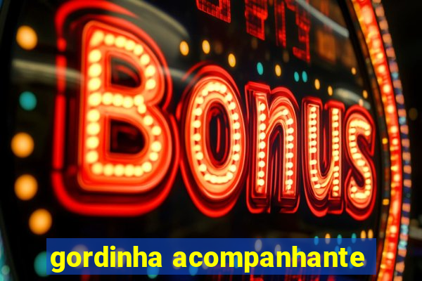 gordinha acompanhante